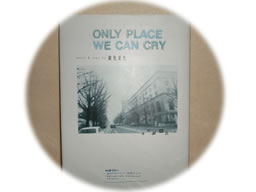 ONLY PLACE WE CAN CRY